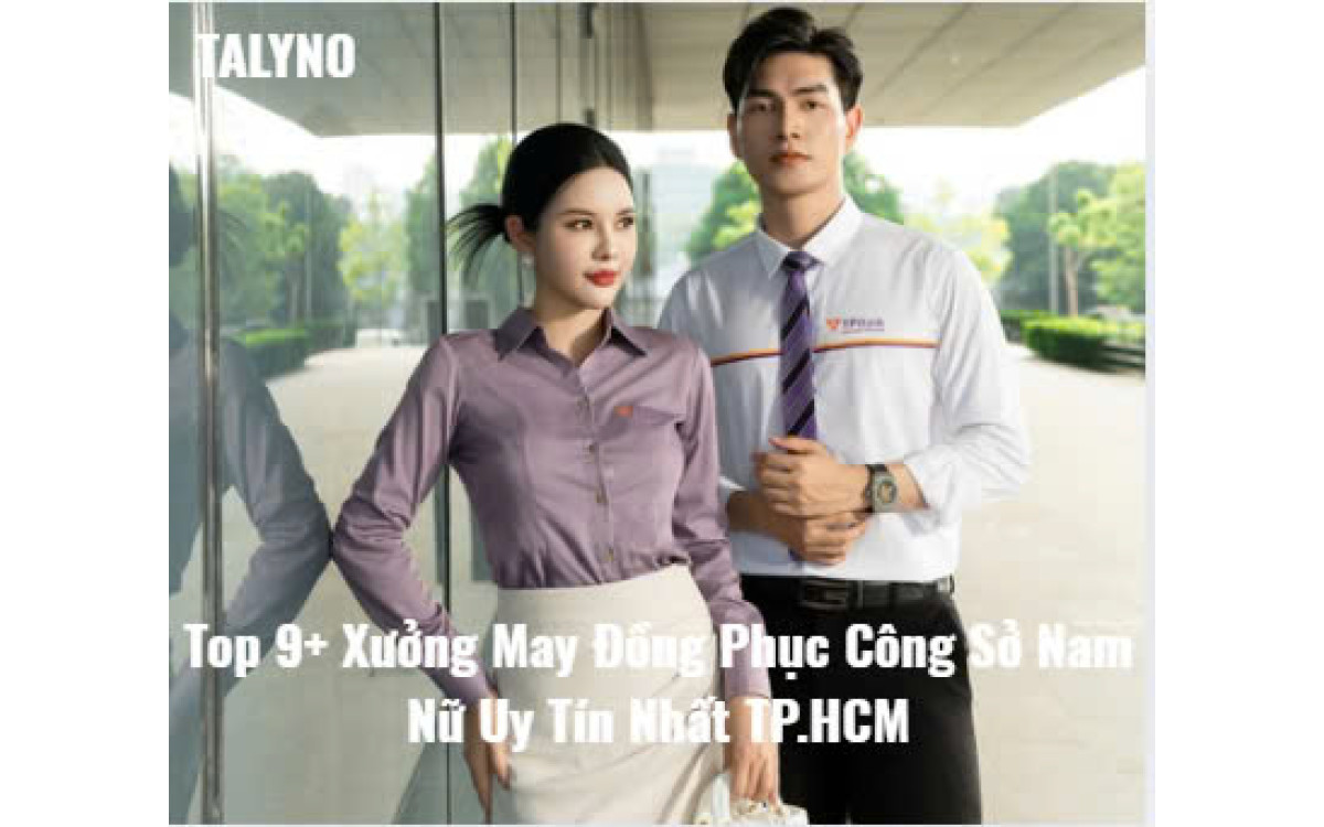 Top 9+ Xưởng May Đồng Phục C&ocirc;ng Sở Nam Nữ Uy T&iacute;n Nhất TP.HCM